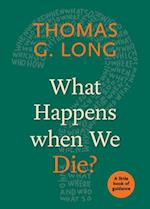 What Happens When We Die?: A Little Book of Guidance 