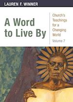 A Word to Live By: Church's Teachings for a Changing Church: Volume 7 