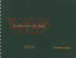 Wonder, Love, and Praise Leader's Edition