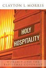 Holy Hospitality: Worship and the Baptismal Covenant: A Practical Guide for Congregations 