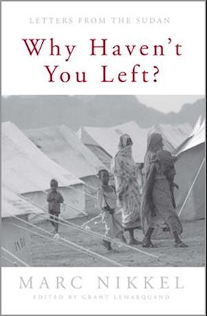 Why Haven't You Left?: Letters from the Sudan