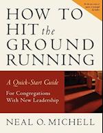 How to Hit the Ground Running: A Quick Start Guide for Congregations with New Leadership 