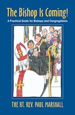 The Bishop Is Coming!: A Practical Guide for Bishops and Congregations 