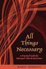 All Things Necessary: A Practical Guide for Episcopal Church Musicians 