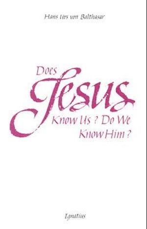 Does Jesus Know Us--Do We Know Him?