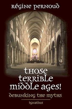 Those Terrible Middle Ages