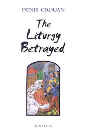 The Liturgy Betrayed