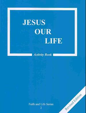 Jesus Our Life - Revised Grade 2 Activity Book