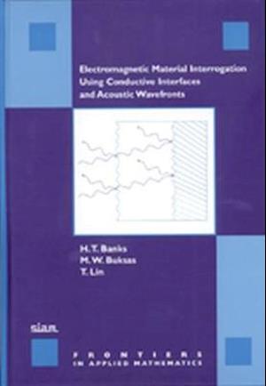 Electromagnetic Material Interrogation Using Conductive Interfaces and Acoustic Wavefronts