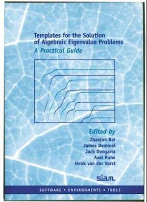 Templates for the Solution of Algebraic Eigenvalue Problems