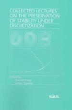 Collected Lectures on the Preservation of Stability Under Discretization