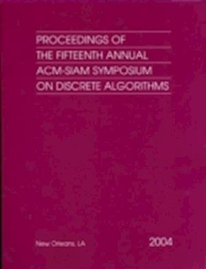 Proceedings of the Fifteenth Annual ACM-Siam Symposium on Discrete Algorithms