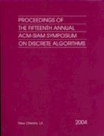 Proceedings of the Fifteenth Annual ACM-Siam Symposium on Discrete Algorithms