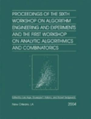 Proceedings of the Sixth Workshop on Algorithm Engineering and Experiments and the First Workshop on Analytic Algorithmics and Combinatorics