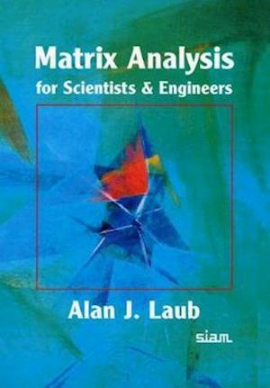 Matrix Analysis for Scientists and Engineers