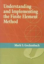 Understanding and Implementing the Finite Element Method