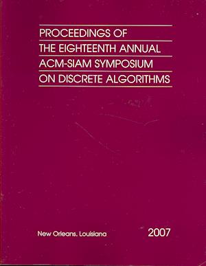 Proceedings of the Eighteenth Annual ACM-Siam Symposium on Discrete Algorithms