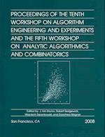Proceedings of the Tenth Workshop on Algorithm Engineering and Experiments and the Fifth Workshop on Analytic Algorithmics and Combinatorics