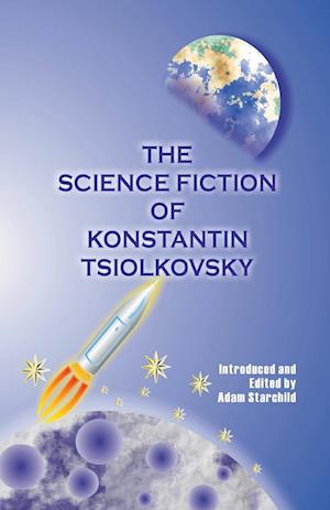 The Science Fiction of Konstantin Tsiolkovsky