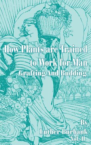 How Plants Are Trained to Work for Man