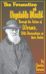 The Formation of Vegetable Mould, Through the Action of Worms, with Observations on Their Habits.