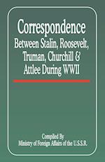 Correspondence Between Stalin, Roosevelt, Truman, Churchill & Atlee During WWII