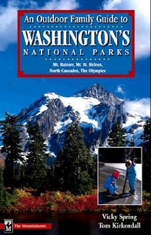 An Outdoor Family Guide to Washington's National Parks & Monuments