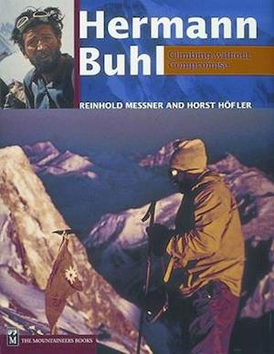 Hermann Buhl Climbing Without Compromise