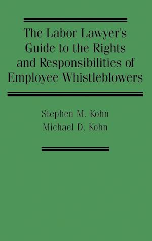 The Labor Lawyer's Guide to the Rights and Responsibilities of Employee Whistleblowers