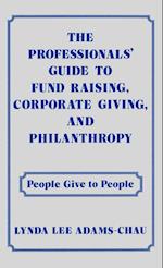 The Professionals' Guide to Fund Raising, Corporate Giving, and Philanthropy