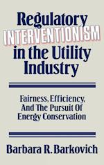 Regulatory Interventionism in the Utility Industry