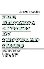 The Banking System in Troubled Times