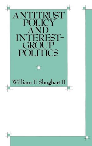 Antitrust Policy and Interest-Group Politics