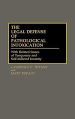 The Legal Defense of Pathological Intoxication