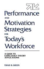 Performance and Motivation Strategies for Today's Workforce