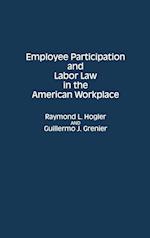 Employee Participation and Labor Law in the American Workplace