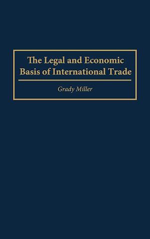 The Legal and Economic Basis of International Trade