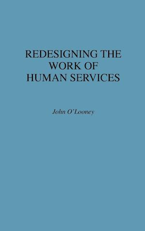 Redesigning the Work of Human Services