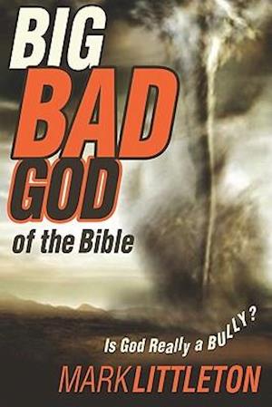 Big, Bad God of the Bible