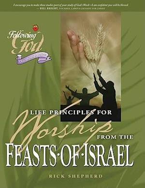 Life Principles for Worship from the Feasts of Israel