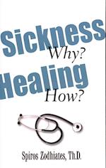 Sickness Why? Healing How?
