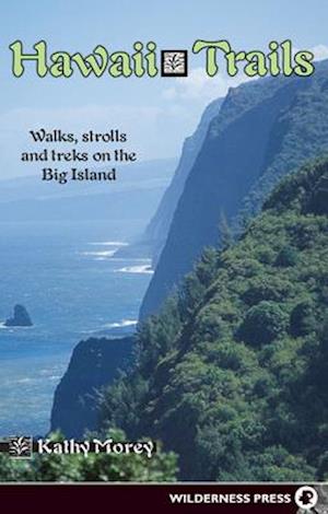 Hawaii Trails: Walks Strolls and Treks on the Big Island