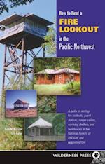 How to Rent a Fire Lookout in the Pacific Northwest