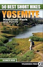 50 Best Short Hikes: Yosemite National Park and Vicinity