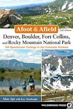 Afoot & Afield: Denver, Boulder, Fort Collins, and Rocky Mountain National Park