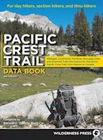 Pacific Crest Trail Data Book : Mileages, Landmarks, Facilities, Resupply Data, and Essential Trail Information for the Entire Pacific Crest Trail, fr