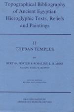 Topographical Bibliography of Ancient Egyptian Hieroglyphic Texts, Reliefs and Paintings. Volume II: Theban Temples