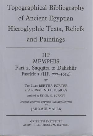 Topographical Bibliography of Ancient Egyptian Hieroglyphic Texts, Reliefs and Paintings. Volume III: Memphis. Part II: Saqqara to Dahshur