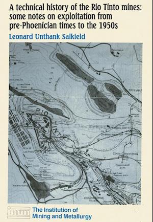 A technical history of the Rio Tinto mines: some notes on exploitation from pre-Phoenician times to the 1950s