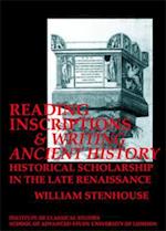 Reading Inscriptions and Writing Ancient History: Historical Scholarship in the Late Renaissance (BICS Supplement 86)